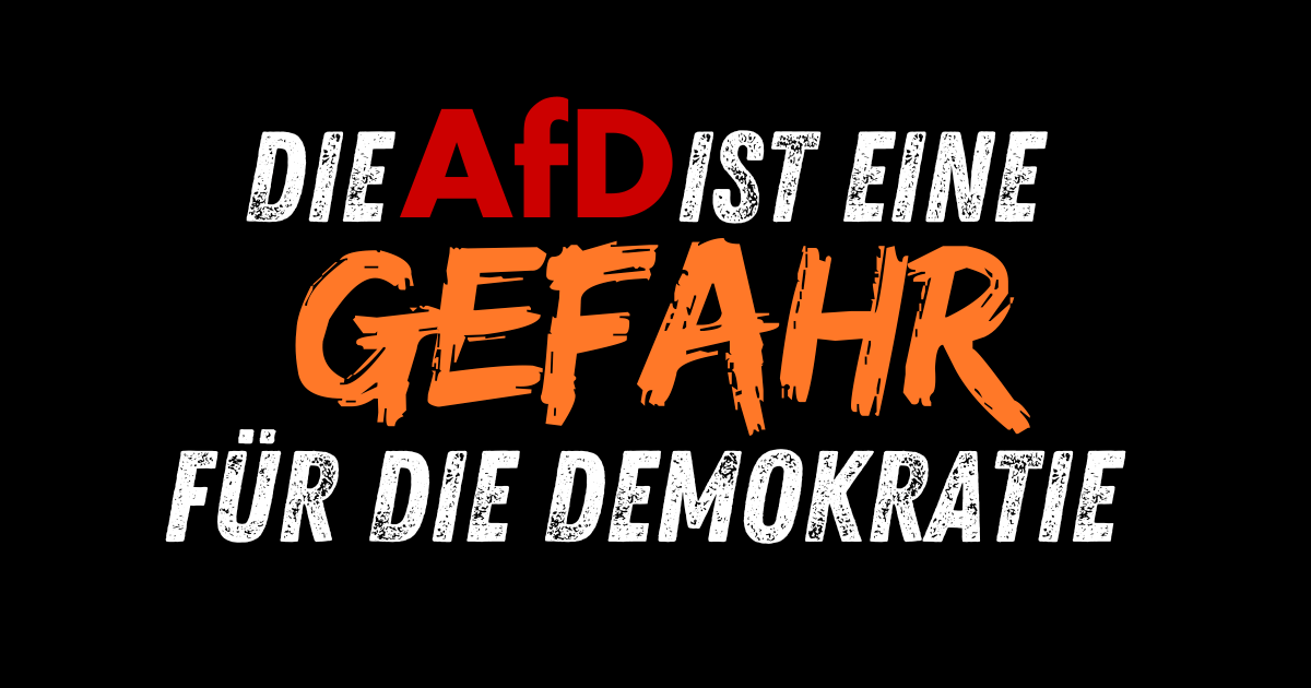Die AfD: Eine Gefahr für die Demokratie und unsere Gesellschaft